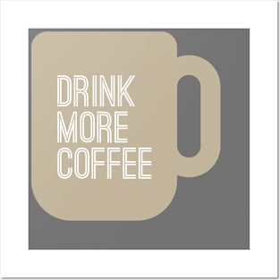 Drink More Coffee Posters and Art